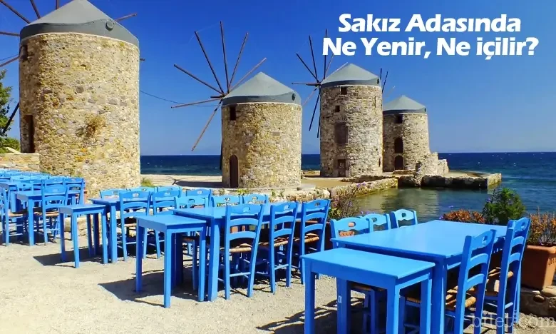 Sakız Adası'nda Ne Yenir, Ne İçilir?