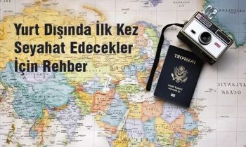 Yurt Dışında İlk Kez Seyahat Edecekler İçin Rehber