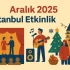 Dekabr 2025 İstanbul Hadisə Bələdçisi