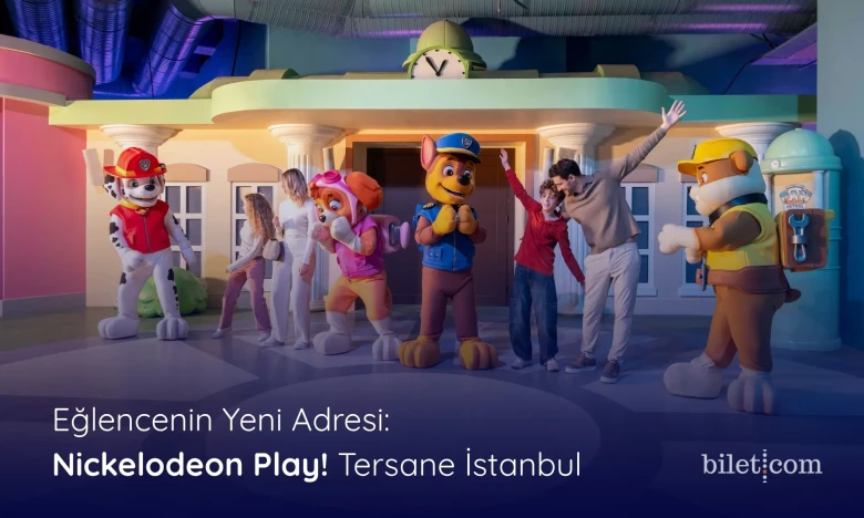 The New Address for Entertainment: Nickelodeon Play! Tersane İstanbul
