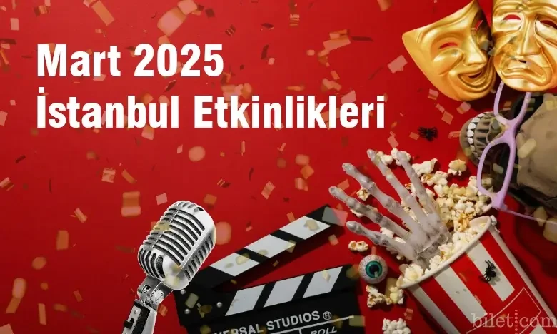 Istanbul March 2025 Event Guide