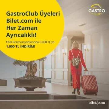 Bilet.com & GastroClub Campaign: 1,000 TL Discount on Hotel Reservations!