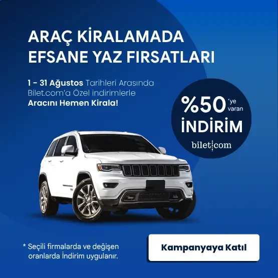 Araç Kiralama Yaz Kampanyası: 1 - 31 Ağustos 2026'da %50'ye Varan İndirimler
