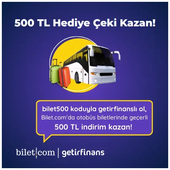 Bilet.com & getirfinans İşbirliği ile 500 TL Hediye Çeki Kazan!