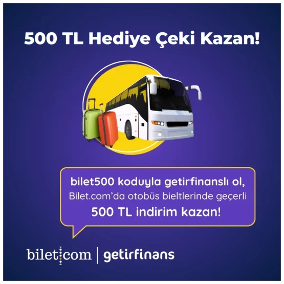 ¡Gana un vale de regalo de 500 TL con la colaboración de Bilet.com y Getirfinans!