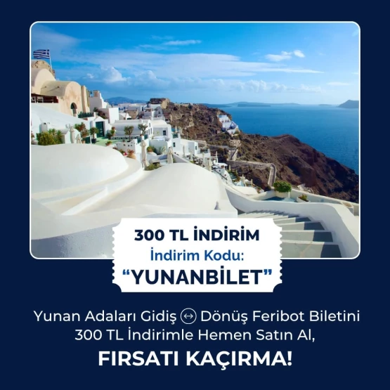 Yunan Adaları Feribot Biletlerinde Uygulamaya Özel 300 TL İndirim